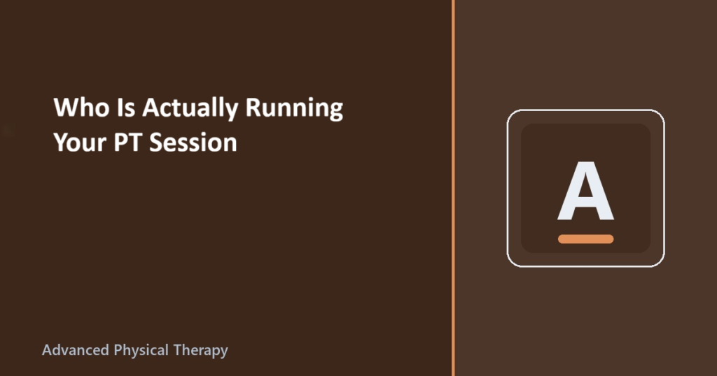 Who Is Actually Running Your PT Session